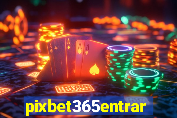 pixbet365entrar