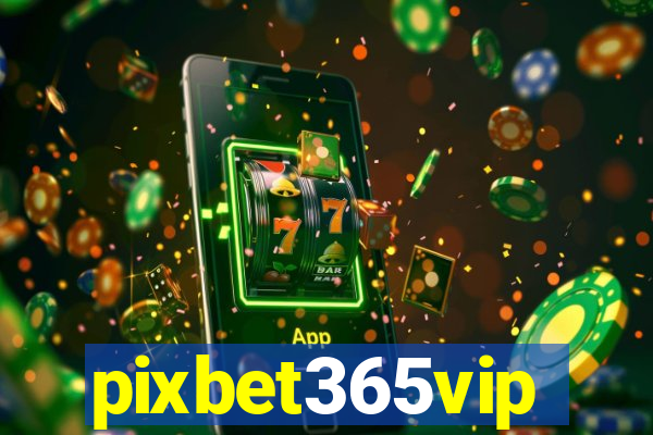 pixbet365vip