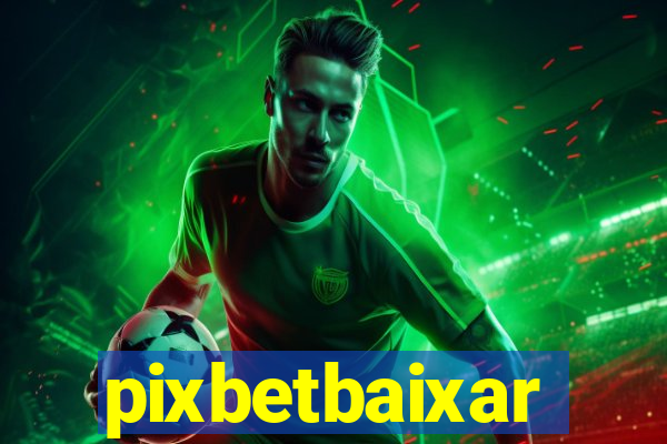 pixbetbaixar
