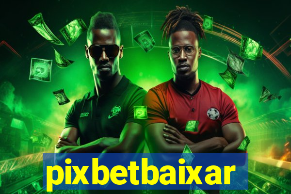 pixbetbaixar