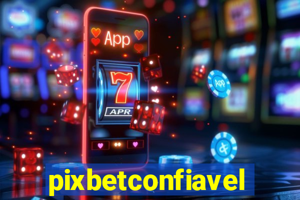 pixbetconfiavel