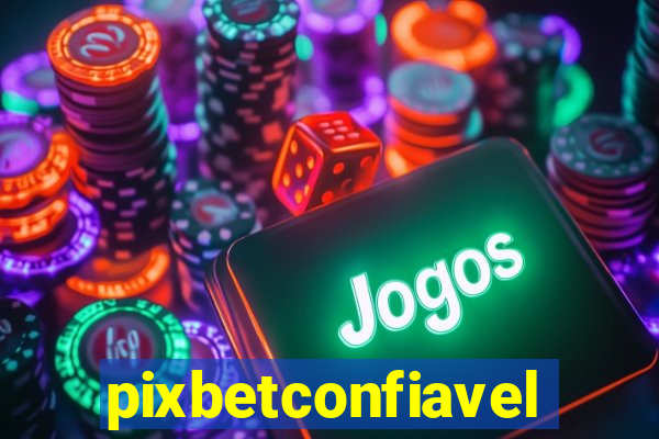 pixbetconfiavel