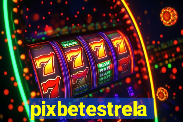pixbetestrela