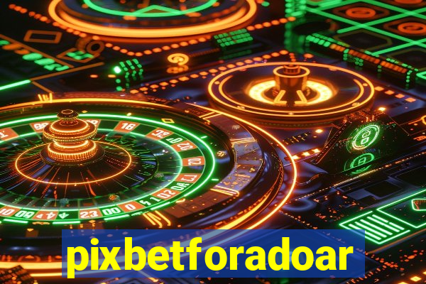 pixbetforadoar