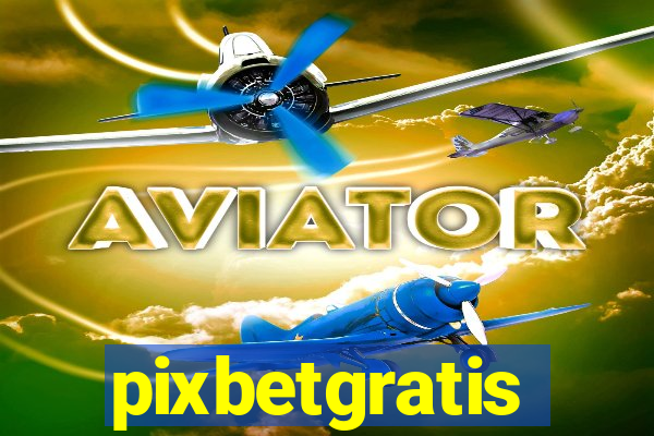 pixbetgratis