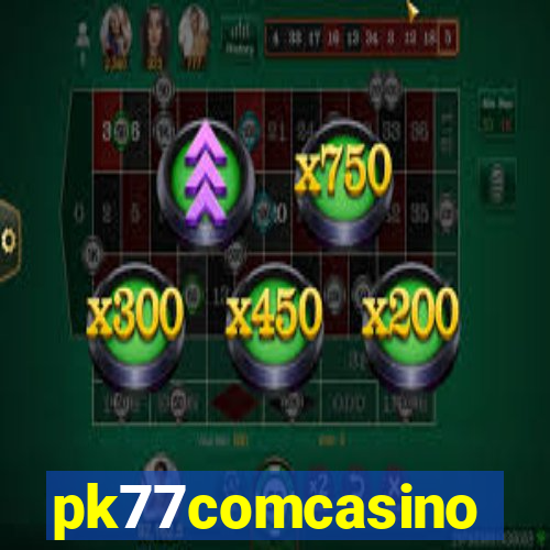 pk77comcasino