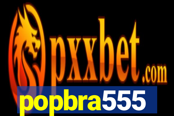 popbra555