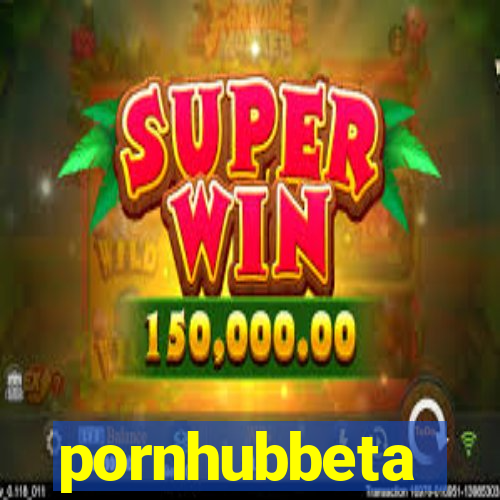 pornhubbeta