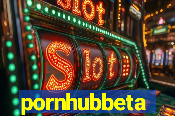 pornhubbeta