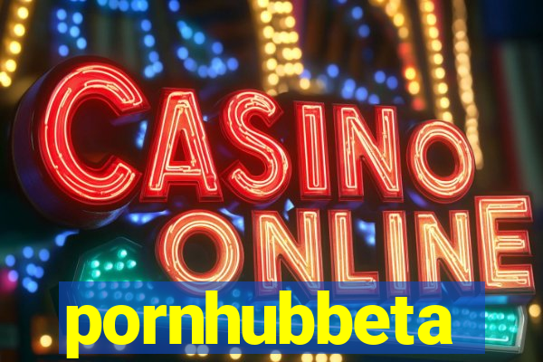 pornhubbeta