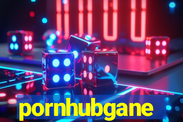 pornhubgane