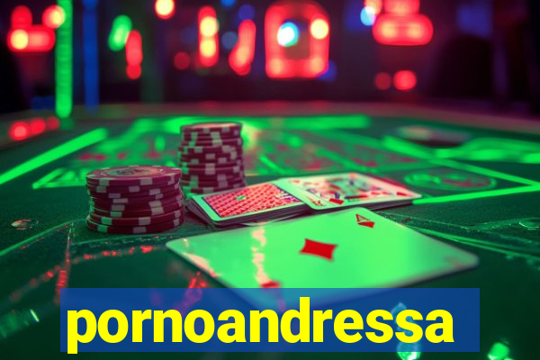 pornoandressa