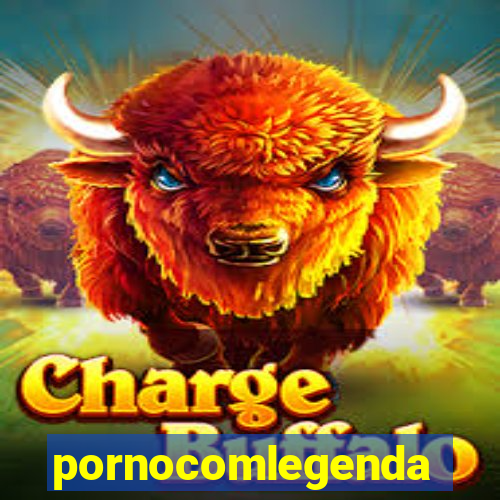 pornocomlegenda