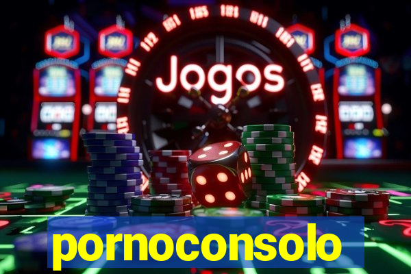 pornoconsolo