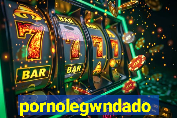 pornolegwndado