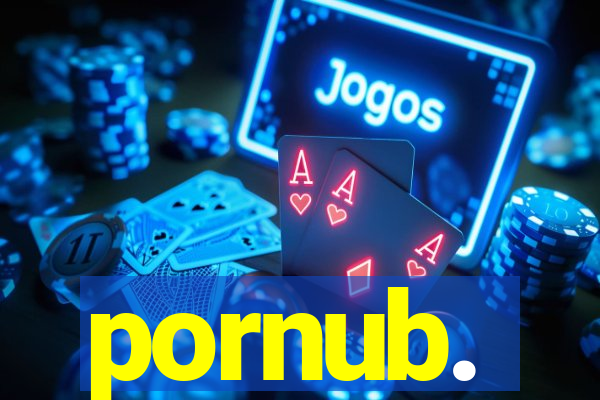 pornub.