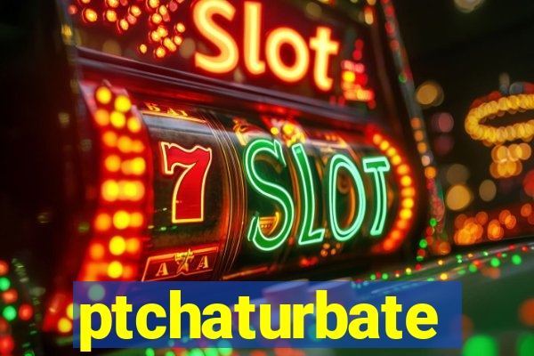 ptchaturbate