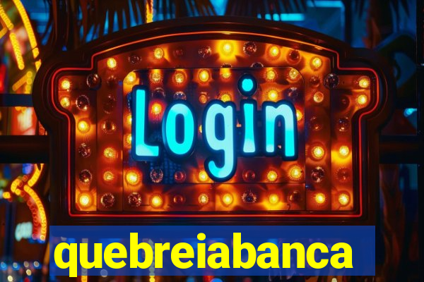 quebreiabanca