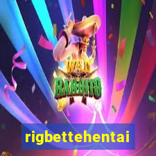 rigbettehentai