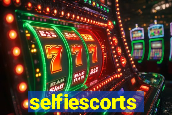 selfiescorts
