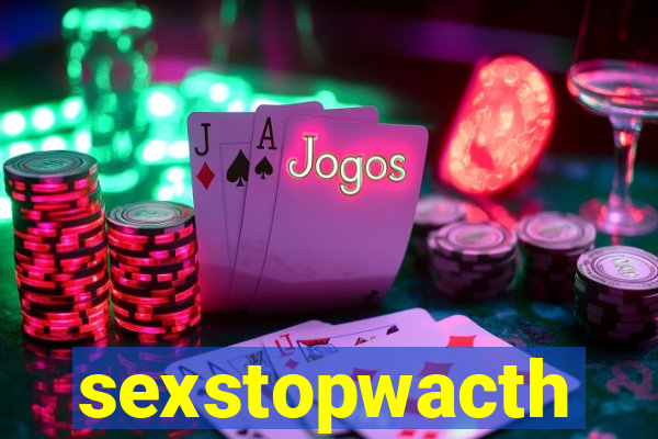 sexstopwacth