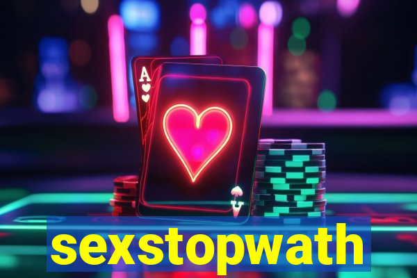 sexstopwath