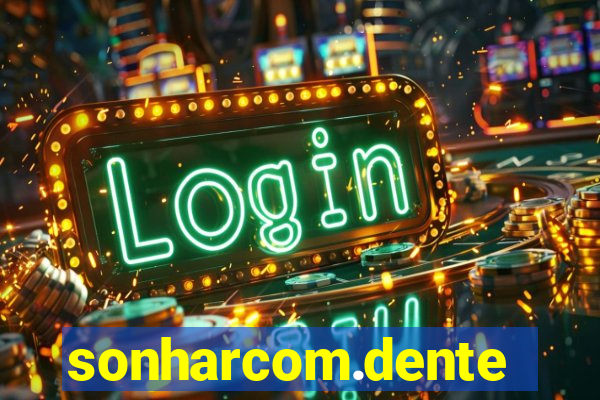 sonharcom.dente