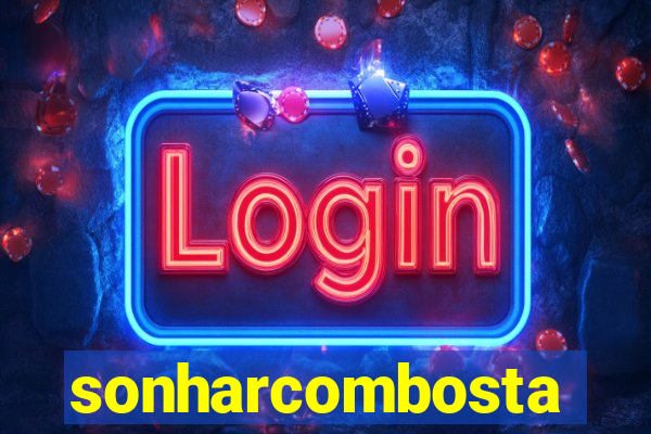 sonharcombosta