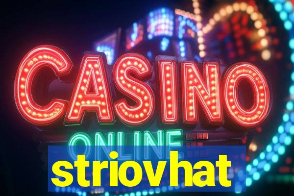 striovhat