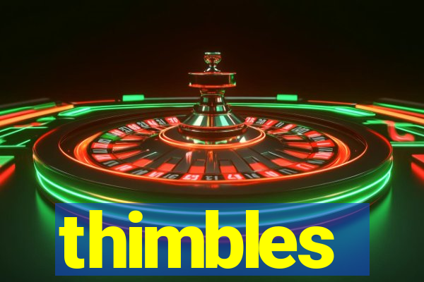 thimbles