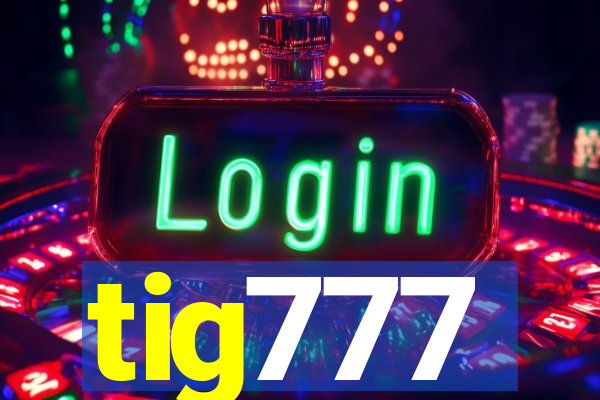 tig777