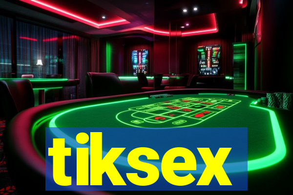 tiksex