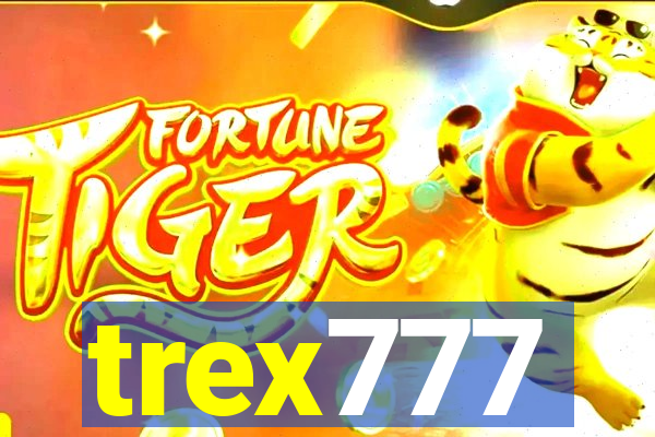 trex777