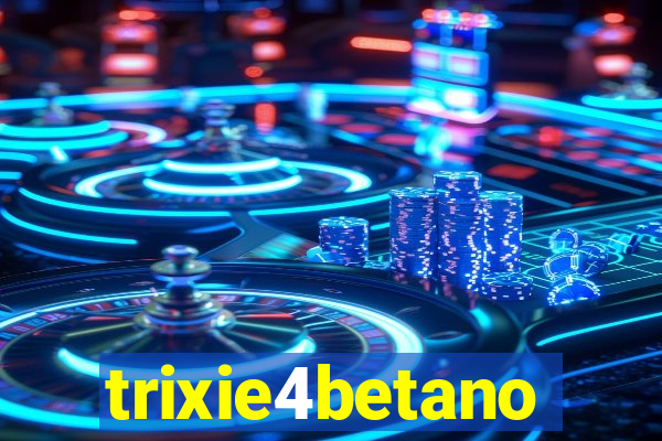 trixie4betano