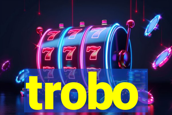 trobo