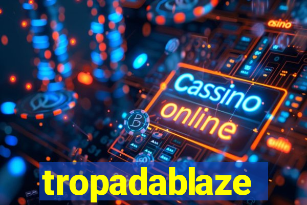 tropadablaze