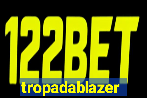 tropadablazer