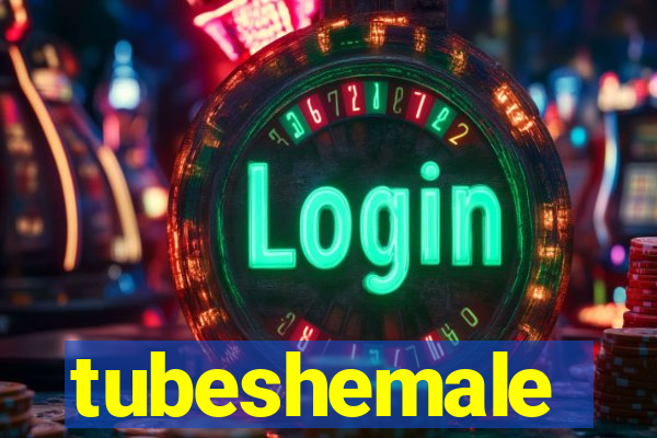 tubeshemale