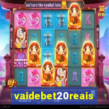 vaidebet20reais