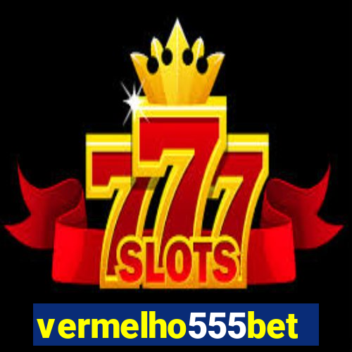 vermelho555bet