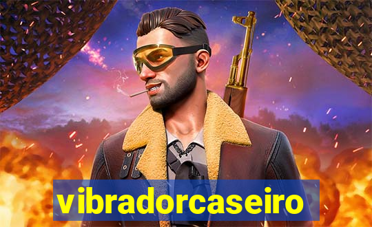 vibradorcaseiro