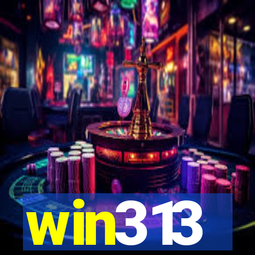 win313