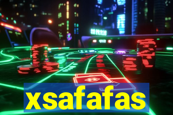 xsafafas