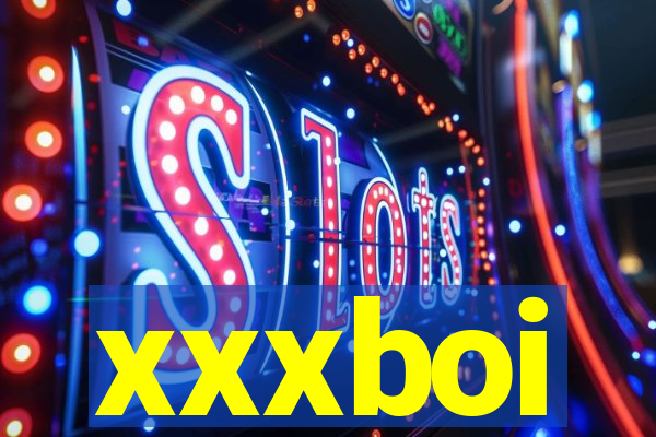 xxxboi