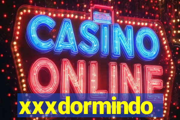 xxxdormindo