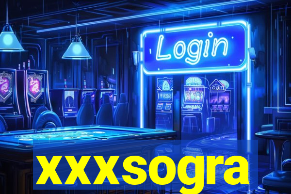 xxxsogra