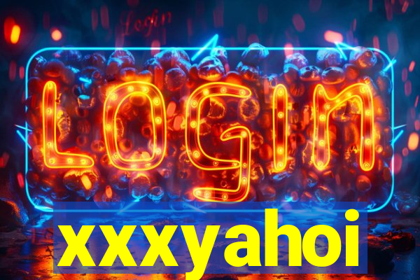 xxxyahoi