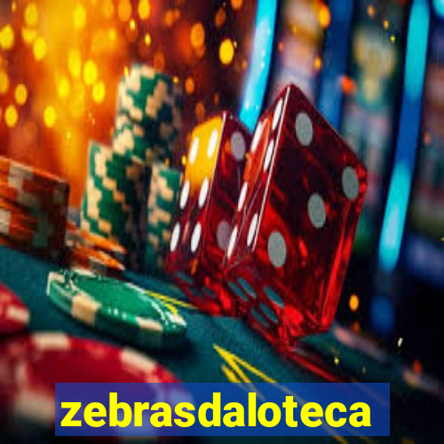 zebrasdaloteca