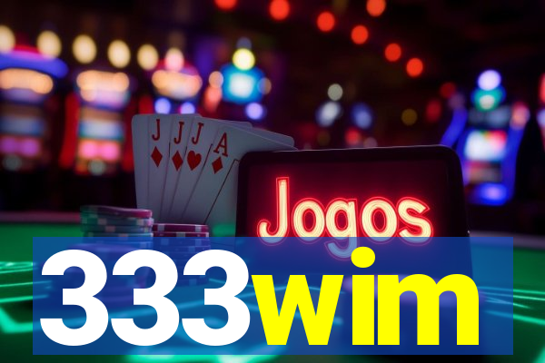 333wim