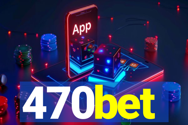470bet